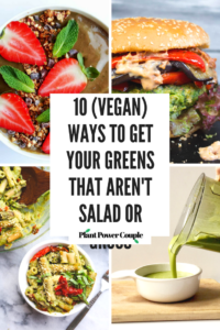 10 (Vegan) Ways to Get Your Greens That Aren't Salad or Gross // plantpowercouple.com