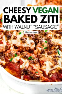 Overhead close up view of a square white baking dish filled with vegan baked ziti with text reading cheesy vegan baked ziti with walnut sausage