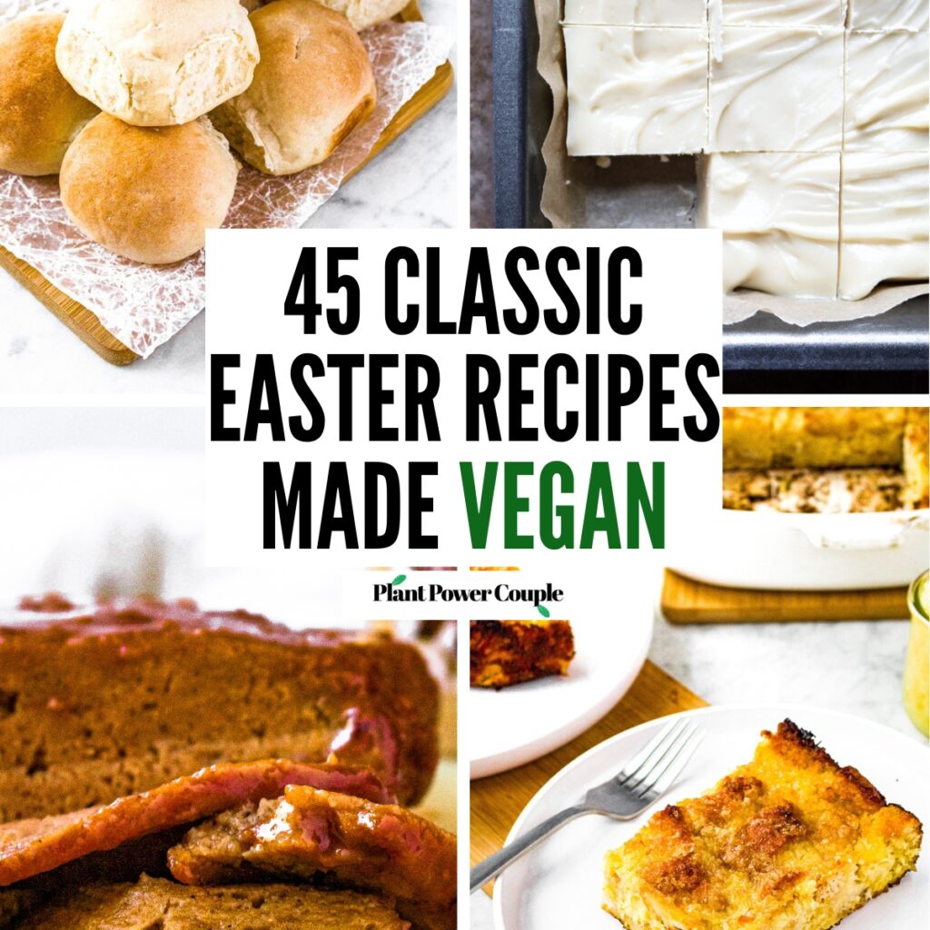 A grid of four photos of various Easter foods like ham, pineapple stuffing, rolls, and white chocolate with text in the center reading forty-five classic easter recipes made vegan