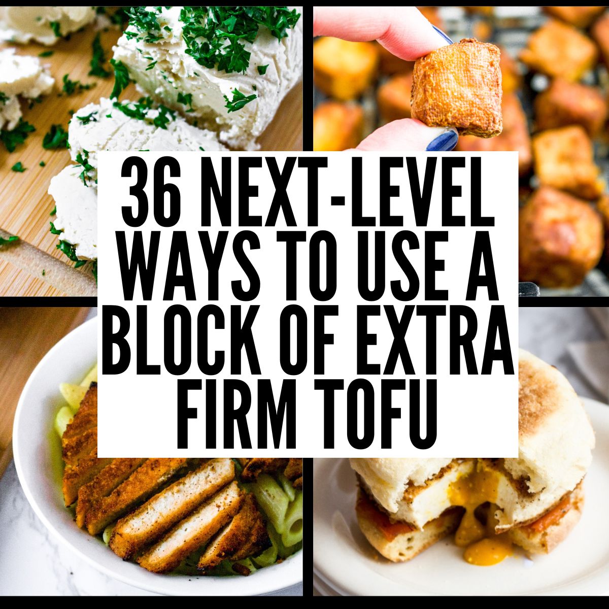 A grid with 4 photos of various recipes using extra firm tofu with text reading 36 next-level ways to use a block of extra firm tofu