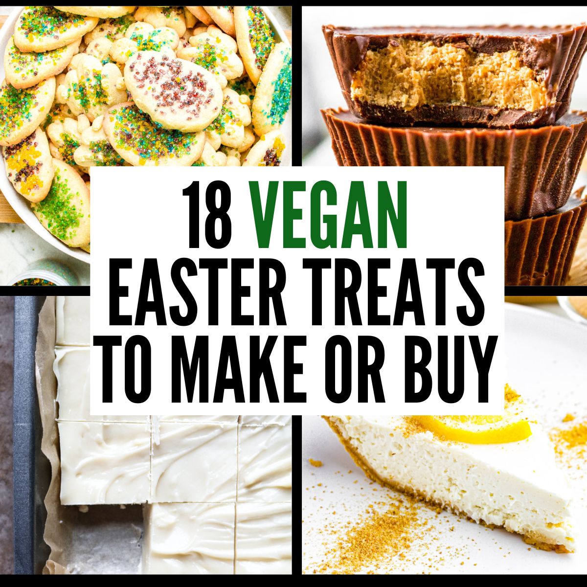 A grid with four photos of various dairy-free Easter desserts with text in a white box in the center of the grid reading 18 vegan easter treats to make or buy